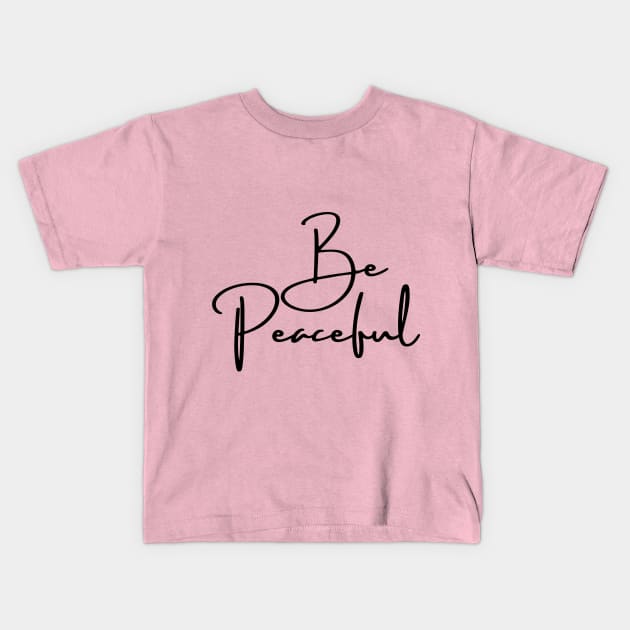 Be Peaceful Kids T-Shirt by MOS_Services